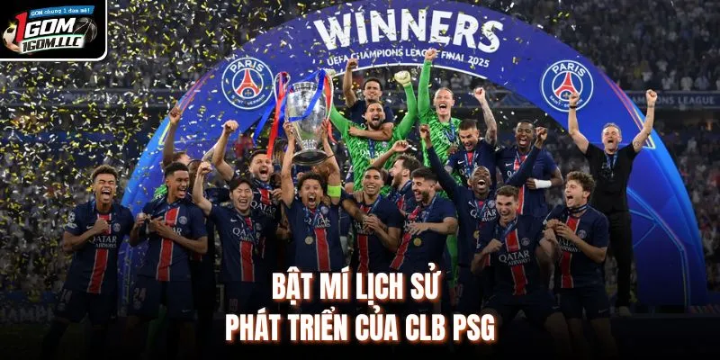 Bật mí lịch sử phát triển của CLB PSG 