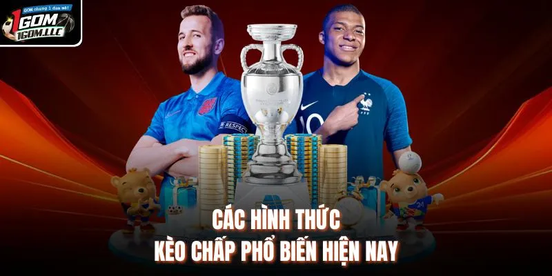 Các hình thức kèo chấp phổ biến hiện nay