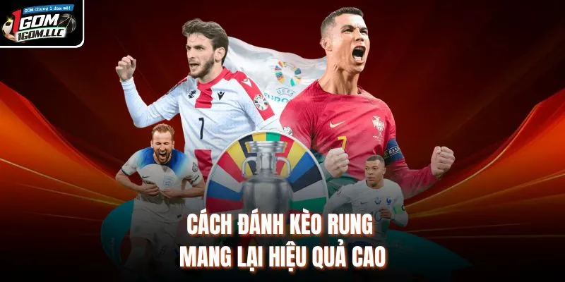Cách đánh kèo rung mang lại hiệu quả cao