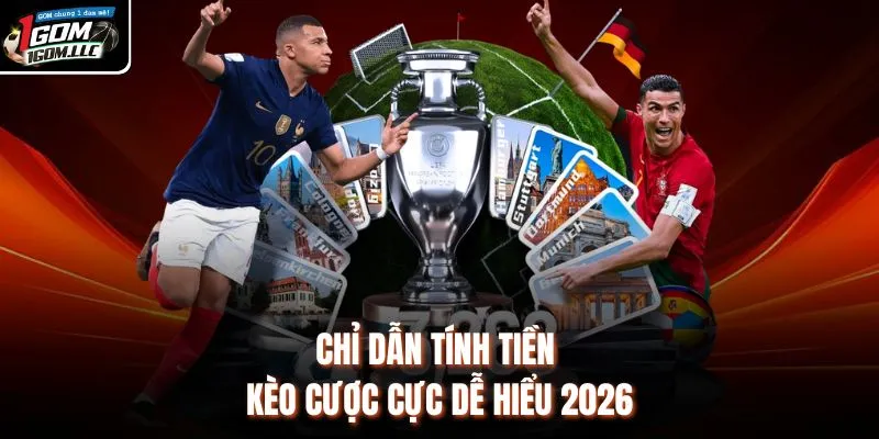 Chỉ dẫn tính tiền kèo cược cực dễ hiểu 2026