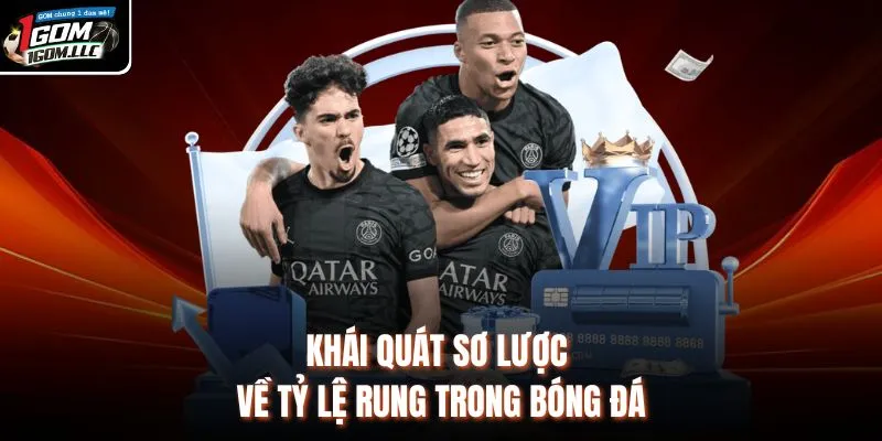 Khái quát sơ lược về tỷ lệ rung trong bóng đá