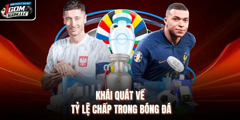 Khái quát về tỷ lệ chấp trong bóng đá 