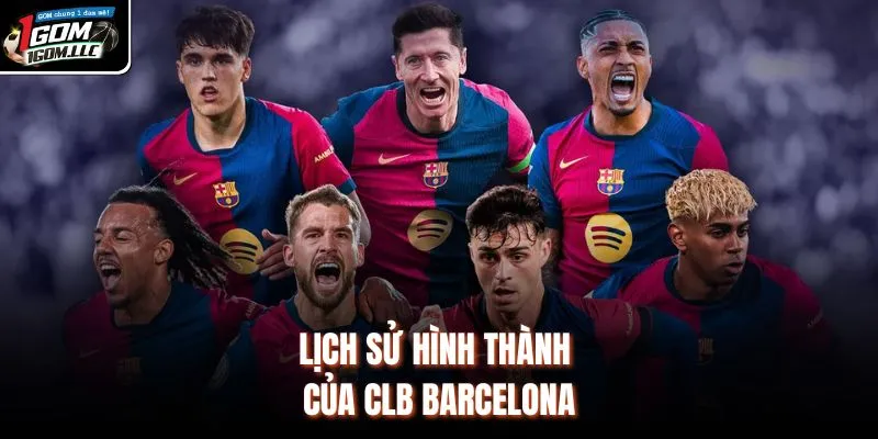 Lịch sử hình thành của CLB Barcelona 