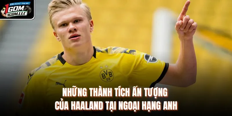 Những thành tích ấn tượng của Haaland tại Ngoại hạng Anh