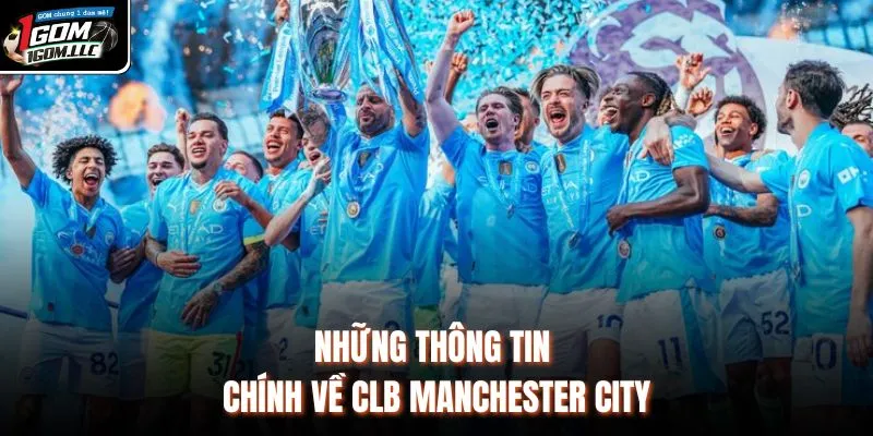 Những thông tin chính về CLB Manchester City 