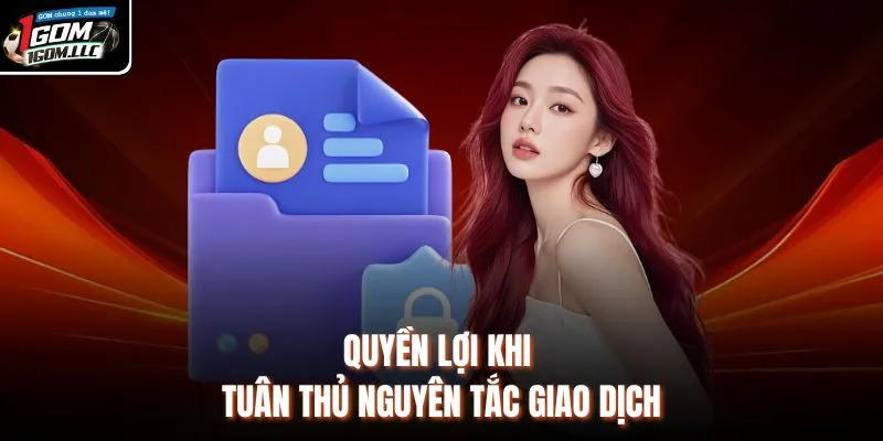 Quyền lợi khi tuân thủ nguyên tắc giao dịch