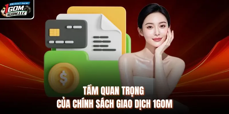 Tầm quan trọng của chính sách giao dịch 1GOM 