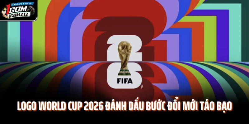Logo World Cup 2026 đánh dấu bước đổi mới táo bạo